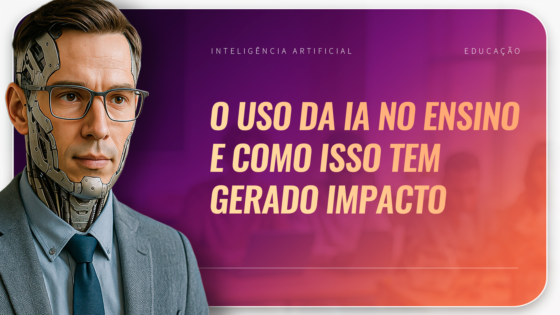 Arte gráfica com um homem de óculos e parte do rosto robótica